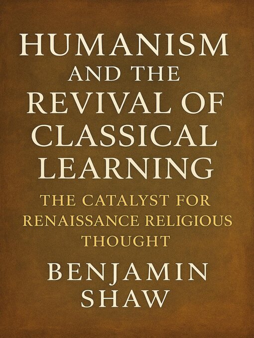 Title details for Humanism and the Revival of Classical Learning by Benjamin Shaw - Wait list